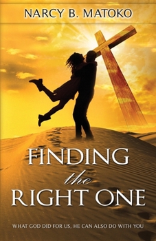 Paperback Finding The Right One: What God Did For Us, He Can Also Do With You Book