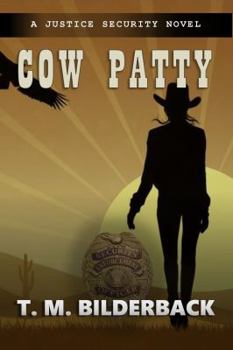 Cow Patty - A Justice Security Novel: NULL - Book #5 of the Justice Security