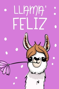 Llama' Feliz (Spanish Edition) : Trendy and Funny Journal for a Mom, Sister or Friend That Has It All
