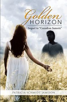 Hardcover Golden Horizon: Sequel to "Canadian Sunsets" Book