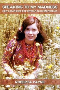 Paperback Speaking to My Madness: How I Searched for Myself in Schizophrenia Book