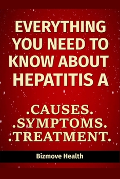 Paperback Everything you need to know about Hepatitis A: Causes, Symptoms, Treatment Book