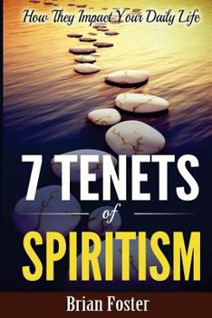 Paperback 7 Tenets of Spiritism: How They Impact Your Daily Life Book