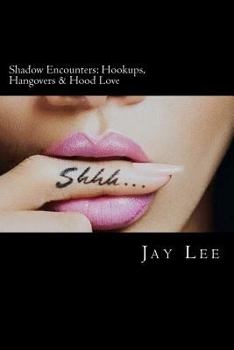 Paperback Shadow Encounters: Hookups, Hangovers & Hood Love: For Best Results, Insert Name Here ________________________. Book