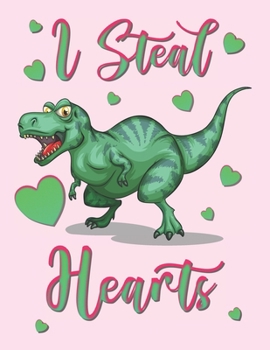 Paperback I Steal Hearts: Cute Raptor Velociraptor Dinosaur Kids Composition 8.5 by 11 Notebook Valentine Card Alternative Book