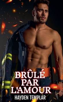Brûlé Par L'amour (French Edition)