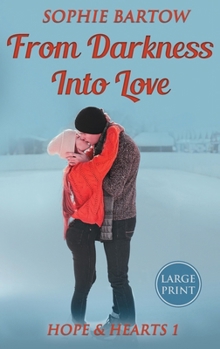 Hardcover From Darkness into Love: A Small-Town, Second-Chance, Mystery Romance - LARGE PRINT [Large Print] Book