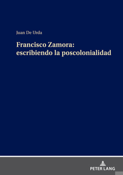 Hardcover Francisco Zamora: escribiendo la poscolonialidad [Spanish] Book