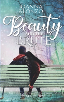 Beauty and the Brute: The Journey to Happily Ever After of Beauty and the Beast - Book #2 of the Sacred Scarred