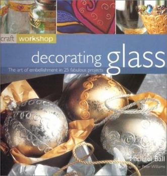 Paperback Decorating Glass: The Art of Embellishment in 25 Fabulous Projects Book