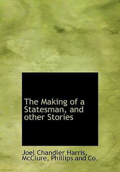 The Making of a Statesman, and Other Stories
