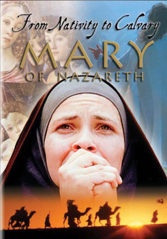 Mary of Nazareth: From Nativity to Calvary
