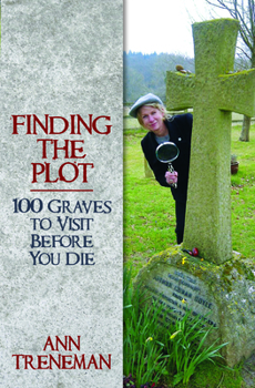 Hardcover Finding the Plot: 100 Graves to Visit Before You Die Book