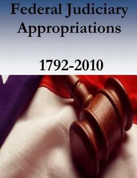 Paperback Federal Judiciary Appropriations, 1792-2010 Book