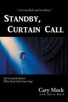 Paperback Standby, Curtain Call: Life-Giving Revelations When Death Took Center Stage Book
