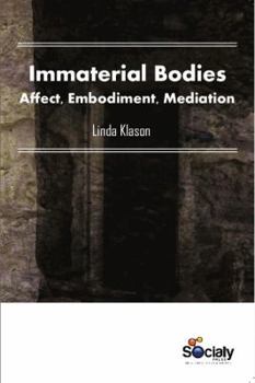 Hardcover Immaterial Bodies: Affect, Embodiment, Mediation Book