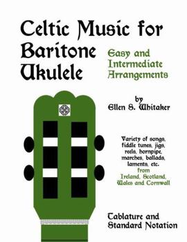 Paperback Celtic Music for Baritone Ukulele: Easy and Intermediate Arrangements Book