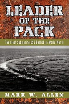 Paperback Leader of the Pack: The Fleet Submarine USS Batfish in World War II Book