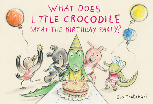 Hardcover What Does Little Crocodile Say at the Birthday Party? Book