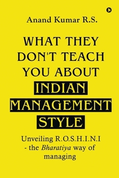 What They Don’t Teach You About Indian Management Style: Unveiling R.O.S.H.I.N.I - the Bharatiya way of managing