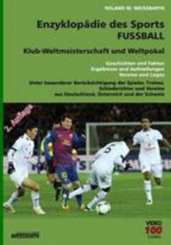 Paperback Enzyklopädie des Sports - Fussball - Klub-Weltmeisterschaft und Weltpoka: Geschichten und Fakten, Ergebnisse und Aufstellungen, Vereine und Logos [German] Book