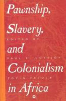Pawnship, Slavery, and Colonialism in Africa