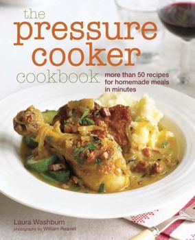 Hardcover The Pressure Cooker Cookbook: Recipes for Homemade Meals in Minutes Book