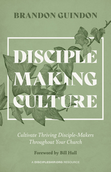 Paperback Disciple-Making Culture: Cultivate Thriving Disciple-Makers Throughout Your Church Book