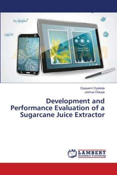 Paperback Development and Performance Evaluation of a Sugarcane Juice Extractor Book