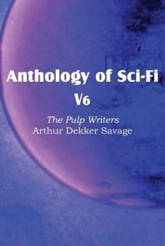 Paperback Anthology of Sci-Fi V6, the Pulp Writers - Arthur Dekker Savage Book