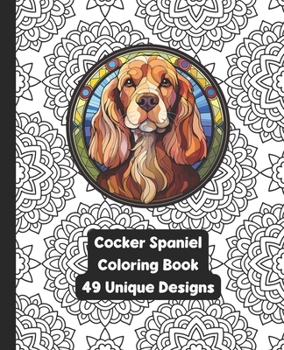 Paperback Cocker Spaniel - Dog - Adult Coloring Book - 49 Unique Designs Book