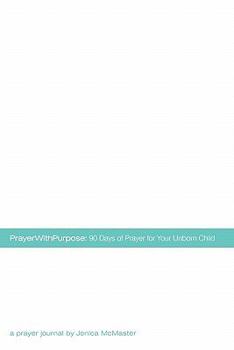 Paperback Prayerwithpurpose: 90 Days of Prayer for Your Unborn Child Book