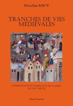 Paperback Tranches de vies médiévales: Communauté et habitants de Cajarc au XIVe siècle [French] Book