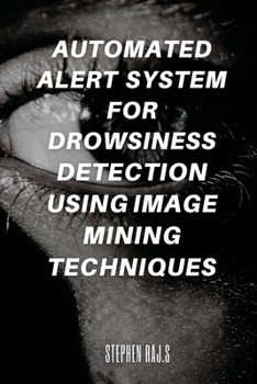 Paperback Automated Alert System for Drowsiness Detection Using Image Mining Techniques Book