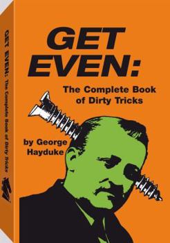 Hardcover Get Even: The Complete Book of Dirty Tricks Book