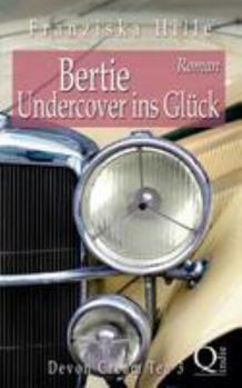 Bertie - Undercover ins Glück - Book #3 of the Devon Cream Tea