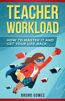 Paperback Teacher Workload: How to Master it and Get Your Life Back Book