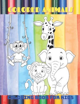 Paperback COLORED ANIMALS - Coloring Book For Kids Book