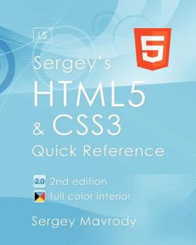 Paperback Sergey's Html5 & Css3: Quick Reference. Html5, Css3 and APIs. Full Color (2nd Edition) Book