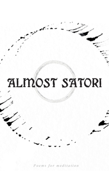 Paperback Almost Satori: Poems for mediation Book