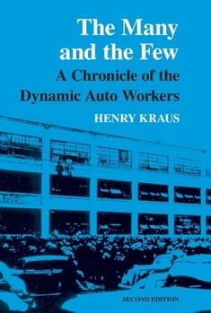 Paperback The Many and the Few: A Chronicle of the Dynamic Auto Workers Book