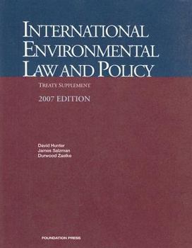 Paperback Hunter, Salzman and Zaelke's International Environmental Law and Policy, 2007 Treaty Supplement (University Casebook Series) Book