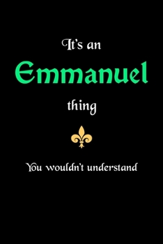 It's An Emmanuel Thing, You Wouldn't Understand: Personalized Notebook Journal With Name Blank Lined Customized Diary Logbook Gifts