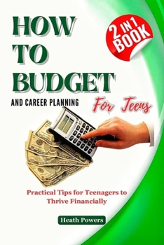 Paperback HOW TO BUDGET AND CAREER PLANING For Teens: Practical Tips for Teenagers to Thrive Financially Book