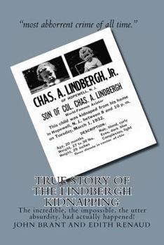 Paperback True Story of the Lindbergh Kidnapping: The incredible, the impossible, the utter absurdity, had actually happened! Book