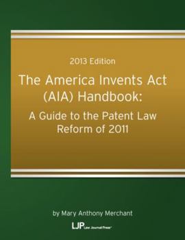 Paperback The America Invents ACT (Aia) Handbook: A Guide to the Patent Law Book