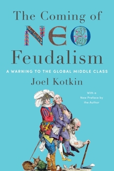 Paperback The Coming of Neo-Feudalism: A Warning to the Global Middle Class Book