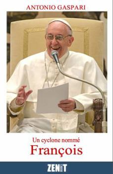 Un cyclone nomm� Fran�ois: Le pape venu du bout du monde