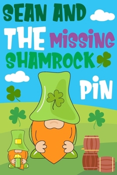 Paperback Sean and the Missing Shamrock Pin: The Search for the Lost Pin Book