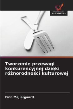 Paperback Tworzenie przewagi konkurencyjnej dzi&#281;ki ró&#380;norodno&#347;ci kulturowej [Polish] Book